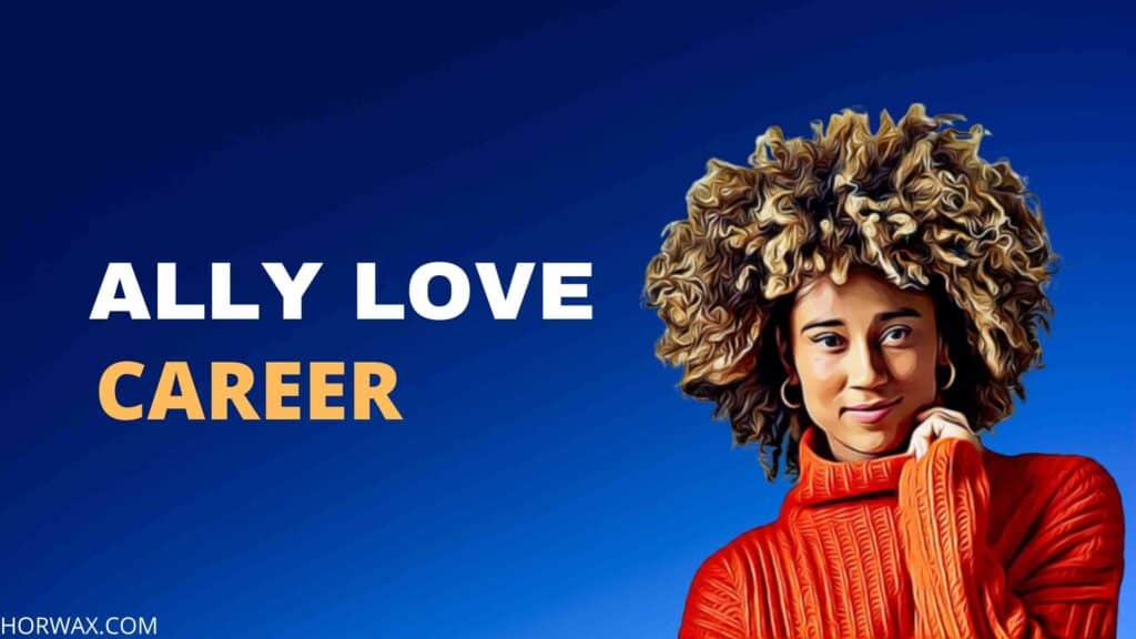Ally Love Career