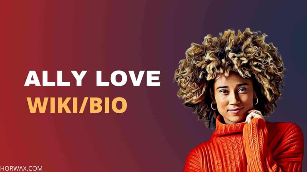 Ally Love Wiki & Bio