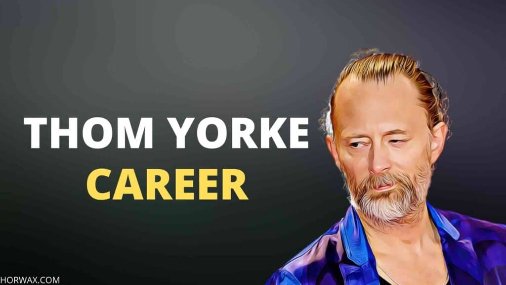 Thom Yorke Net Worth & Professional Career