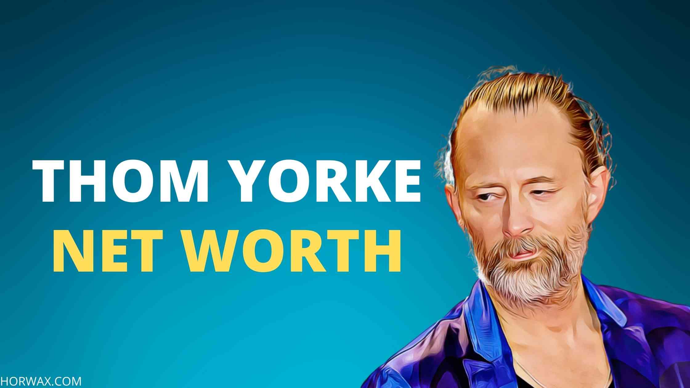 Thom Yorke Net Worth